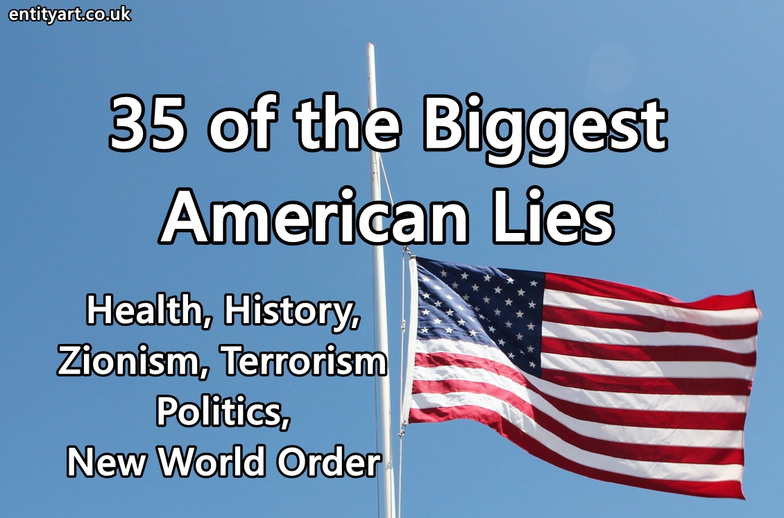 35 of the Biggest American Lies — Zionism, Terrorism, Politics, New World Order, Health, History – 9/11, Hitler, Gaddafi, Bin Laden, Trump, Sandy Hook, Boston Bombing etc