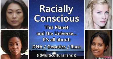 Racially Conscious – The Universe… it’s all about DNA – (((Multiculturalism))), Diversity, Brainwashing